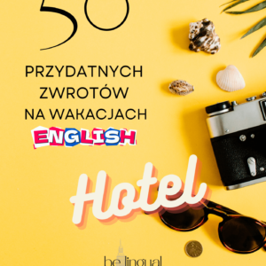 angielski w hotelu, 50 przydatnych zwrotów po angielsku, urlop za granicą