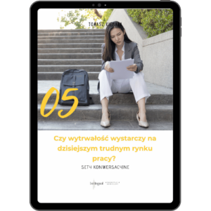 05 Trudny rynek pracy - czy wytrwałość wystarczy?
