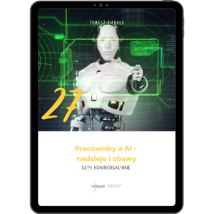 27 Pracownicy a AI - nadzieje i obawy